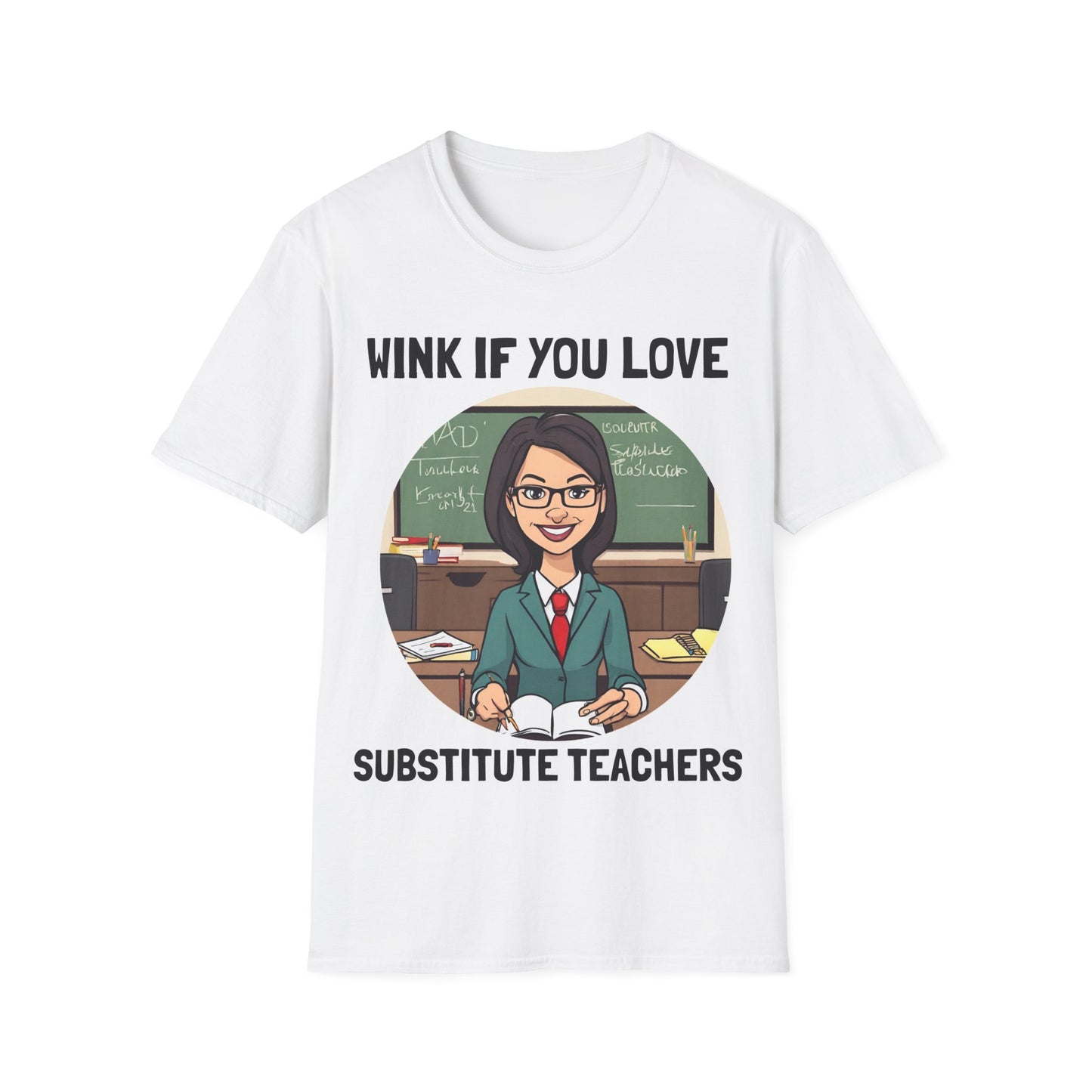 Substitute Teachers - Unisex Softstyle T-Shirt